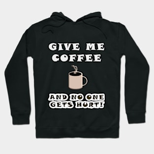 Give me coffee Hoodie